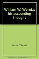 William W. Werntz: his accounting thought B0006BTNGA Book Cover