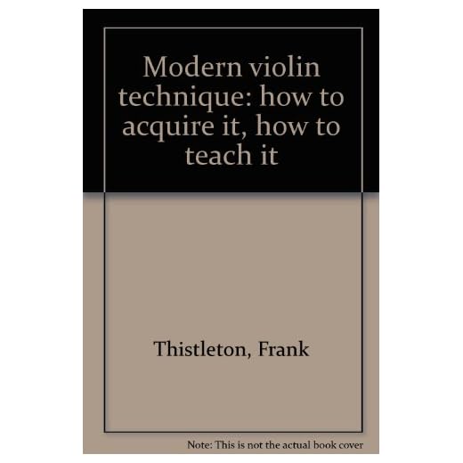 Modern Violin Technique: How to Acquire it; How to Teach it. (Second impression)