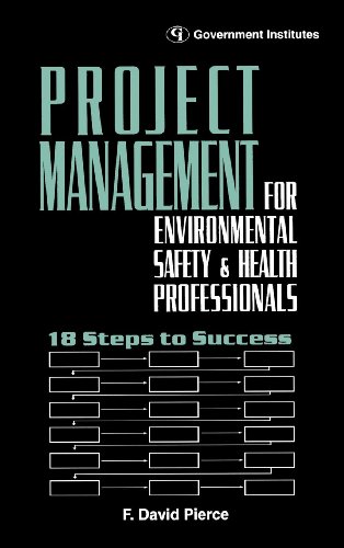 Project Management for Environmental, Health and Safety Professionals: 18 Steps to Success