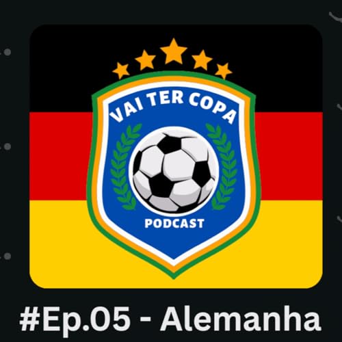 #05 - Vai Ter Alemanha! I c/ Bruno Pet