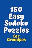 150 Easy Sudoku Puzzles for Grandpas (Sudoku for Grandpas)