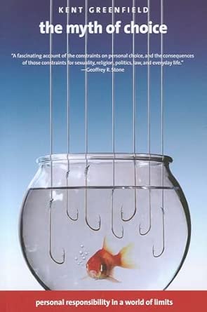 The Myth Of Choice Personal Responsibility In A World Of Limits
