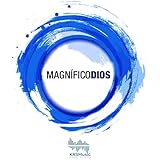 magnifici ritorni aquileia  Magnífico Dios