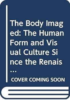 Paperback The Body Imaged: The Human Form and Visual Culture since the Renaissance Book