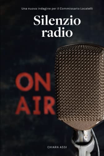 Silenzio Radio: Una nuova indagine per il Commissario Locatelli