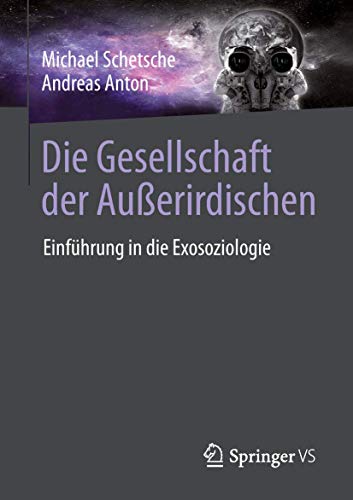 Preisvergleich Produktbild Die Gesellschaft der Außerirdischen: Einführung in die Exosoziologie