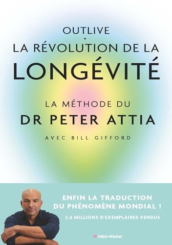 Outlive, la révolution de la longévité: Bien vieillir, ça se prép...