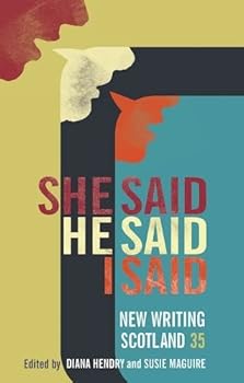 He Said, She Said, I Said: New Writing Scotland 35 - Book #35 of the New Writing Scotland