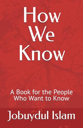 How We Know: A Book for the People Who Want to Know