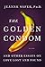 The Golden Condom: And Other Essays on Love Lost and Found