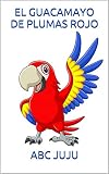 pluma roja asadero  EL GUACAMAYO DE PLUMAS ROJO