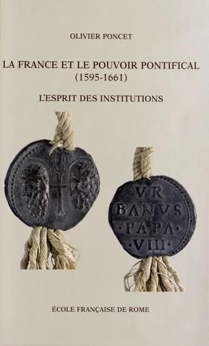 La France et le pouvoir pontifical (1591-1661): L'esprit des institutions