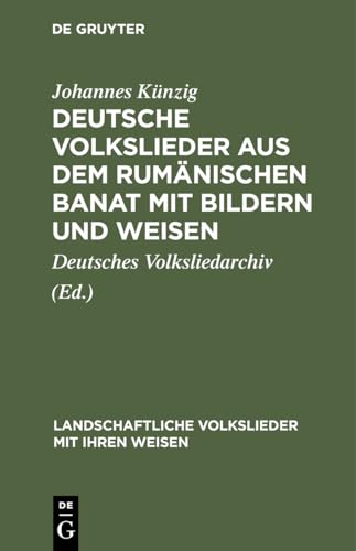 Deutsche Volkslieder aus dem rumänischen Banat mit Bildern und Weisen (Landschaftliche Volkslieder mit ihren Weisen, 28) (German Edition)