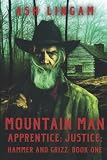Mountain Man Apprentice: Justice: A Mountain Man Adventure (Hammer and Grizz Mountain Man Series, Band 1)