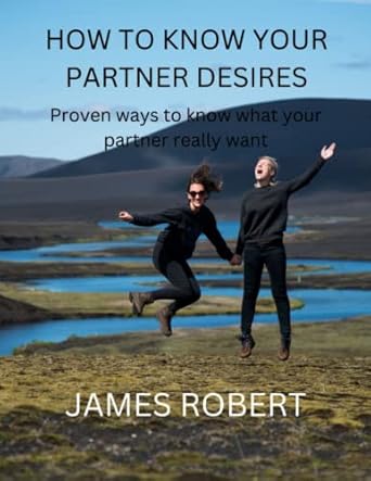 HOW TO KNOW YOUR PARTNER DESIRES: Proven ways to know what your partner