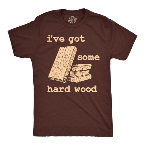 Mens Funny T Shirts Ive Got Some Hard Wood Sarcastic Novelty Tee for Men