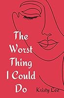 The Worst Thing I Could Do 1838386440 Book Cover
