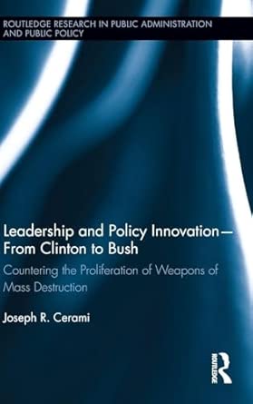 Leadership and Policy Innovation - From Clinton to Bush: Countering the Proliferation of Weapons of Mass Destruction book cover