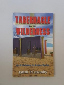 Paperback Tabernacle in the Wilderness: As It Relates to Jesus Christ Book