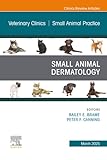 Small Animal Dermatology, An Issue of Veterinary Clinics of North America: Small Animal Practice (The Clinics: Veterinary Medicine, Volume 55-2)