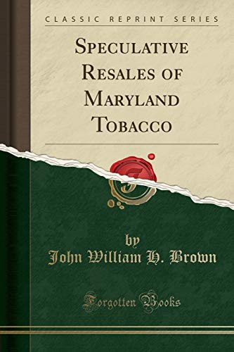 Speculative Resales of Maryland Tobacco (Classic Reprint)