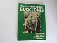 King of the western movie aces: Buck Jones B00071N9RI Book Cover
