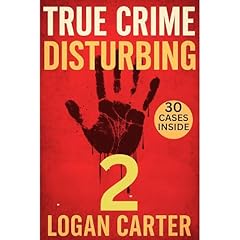 TRUE CRIME - Disturbing 2 Audiolibro Por Logan Carter arte de portada