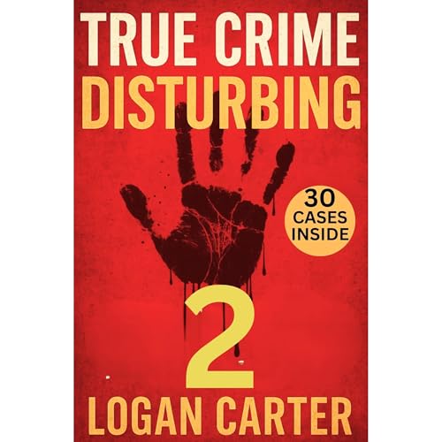 TRUE CRIME - Disturbing 2 Audiolibro Por Logan Carter arte de portada