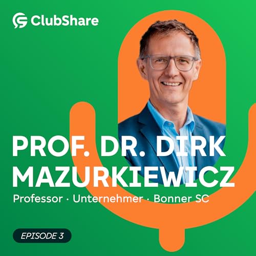 #3 Der ClubShare Podcast: Prof. Dr. Dirk Mazurkiewicz &uuml;ber digitale Fan-Welten und Mentalit&auml;t in Sportvereinen