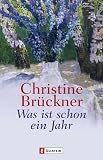 Was ist schon ein Jahr (0): Frühe Erzählungen - Christine Brückner 