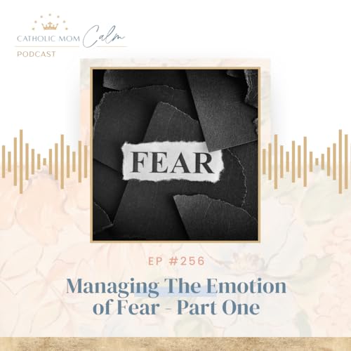 Managing the Emotion of Fear - Part One - Lorissa Horn