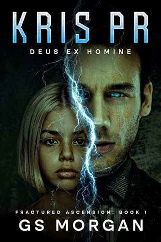 KRIS PR: Deus Ex Homine (Fractured Ascension Book 1)