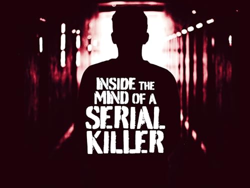 Inside the Mind of a Serial Killer