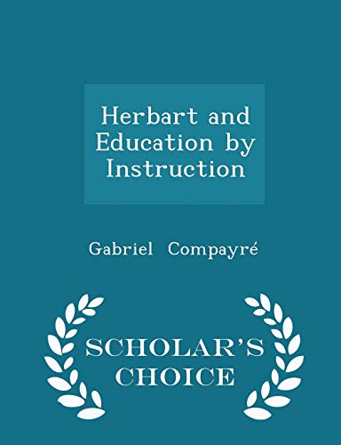 Herbart and Education by Instruction - Scholar'... 1298176883 Book Cover
