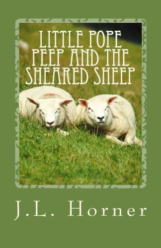 Little Pope Peep and the sheared sheep (see our other detailed Beginning Times Publishing LLC Bible books)