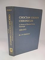 Choctaw County Chronicles: A History of Choctaw County Mississippi 1830 1973 0871523582 Book Cover