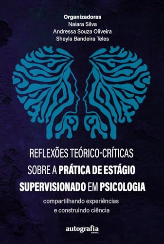 Reflexões teórico-críticas sobre a prática de estágio supervisionado em Psicologia: compartilhando experiências e construindo ciência