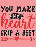 YOU MAKE MY HEART SKIP A BEET: Composition Notebook: draw and write journal, Notebook. Ruled Paper...