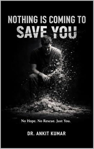 Nothing Is Coming to Save You: No Hope. No Rescue. Just You. (The Naked Mind Series Book 24)