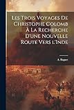 Les trois voyages de Christophe Colomb à la recherche d'une nouvelle route vers l'Inde