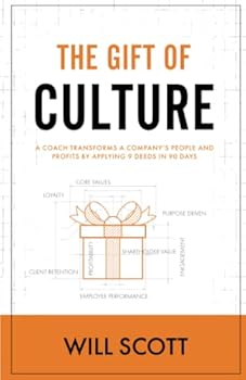 Paperback The Gift of Culture: A Coach Transforms a Company's People and Profits by Applying 9 Deeds in 90 Days (The Culture Fix) Book