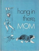 Hang in There, Mom B0006CF2T6 Book Cover