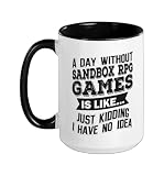 A Day Without Sandbox RPG Games Funny Video Gaming Gamer Ceramic Mug, Black/White, 15oz