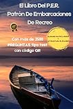 titulo patron  El Libro Del P.E.R. Patrón De Embarcaciones De Recreo: Con más de 2500 PREGUNTAS tipo test con código QR