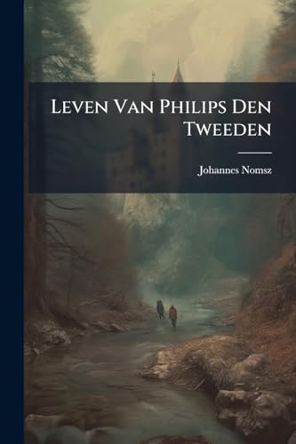 Leven Van Philips Den Tweeden