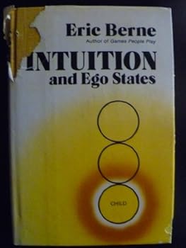 Hardcover Intuition and Ego States: The Origins of Transactional Analysis: A Series of Papers Book
