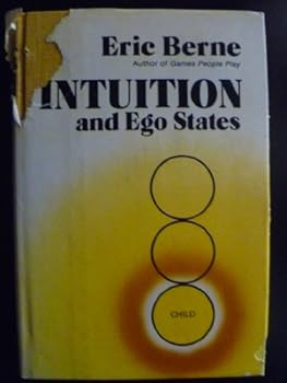 Hardcover Intuition and Ego States: The Origins of Transactional Analysis Book