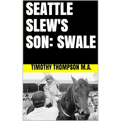 SEATTLE SLEW'S SON: SWALE by TIMOTHY THOMPSON M.A. episode artwork
