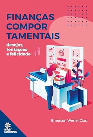 Finanças comportamentais:: desejos, tentações e felicidade