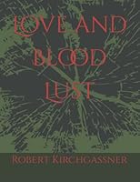 Love and Blood Lust 1484152980 Book Cover